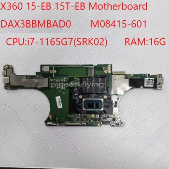 DAX3BBMBAD0 15-EB Материнская плата M08415-601 15T-EB Материнская плата для HP X360 15-EB 15T-EB Процессор: i7-1165G7 Оперативная память: 16G 100% Тест В порядке