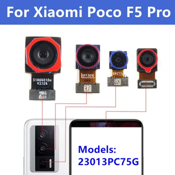 Фронтальная основная камера для Xiaomi Poco F5 Pro, фронтальная камера для селфи, обращенная к передней задней большой камере, Замена гибкого кабеля 23013PC75G
